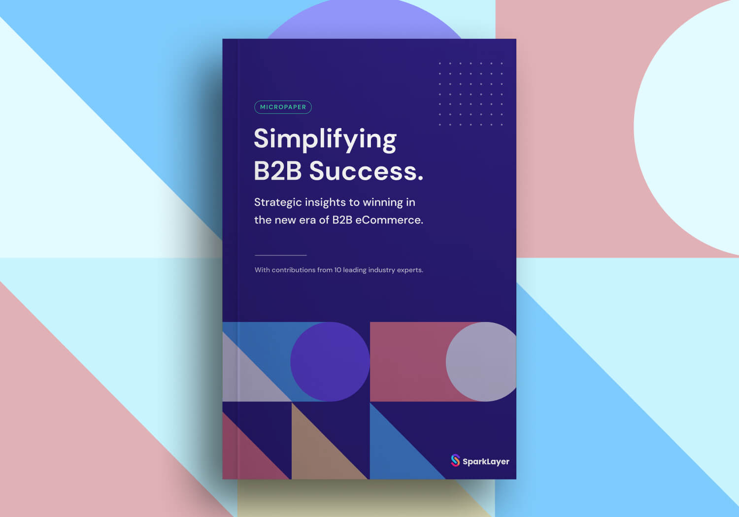 SparkLayer’s “Simplifying B2B Success” micropaper is now live!